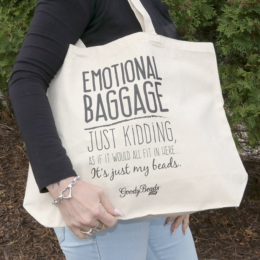 Natural Fabric Tote Bag "Emotional Baggage - Just kidding, as if it would all fit in here…..it's just my beads." - GB Exclusive - Goody Beads