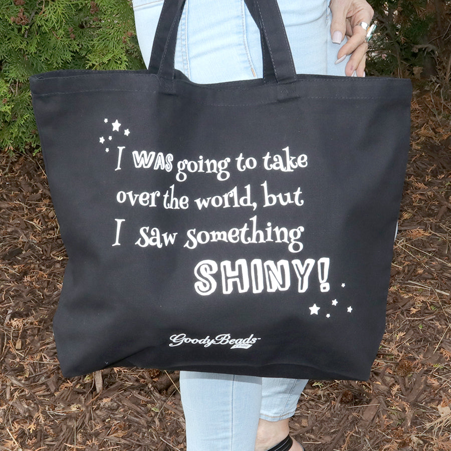 Black Fabric Tote Bag "I was going to take over the world, but I saw something shiny!" GB Exclusive - Goody Beads